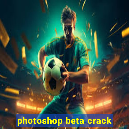 photoshop beta crack